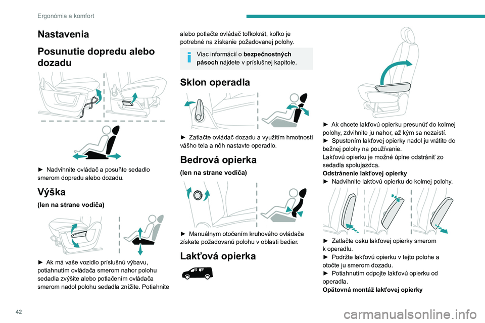 PEUGEOT PARTNER 2021 Návod na použitie (in Slovakian) 42
Ergonómia a komfort
► Zasuňte lakťovú opierku do operadla a dbajte
pritom na to, aby výstupky na oske zapadli do
otvorov.
► Zatlačte osku lakťovej opierky smerom
k operadlu.
► P PEUGEOT PARTNER 2021 Návod na použitie (in Slovakian) 42
Ergonómia a komfort
► Zasuňte lakťovú opierku do operadla a dbajte
pritom na to, aby výstupky na oske zapadli do
otvorov.
► Zatlačte osku lakťovej opierky smerom
k operadlu.
► P