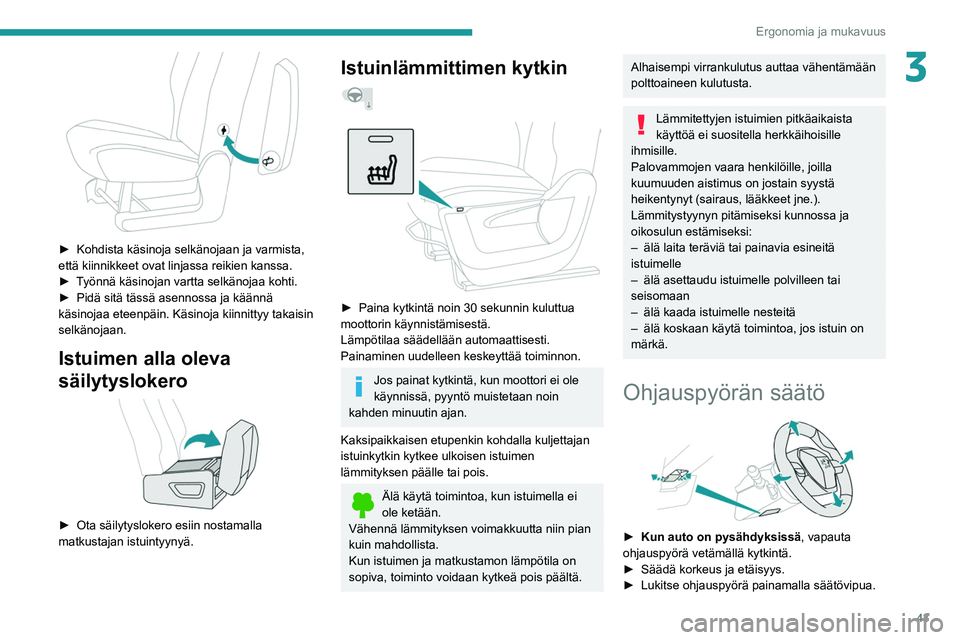 PEUGEOT PARTNER 2021 Omistajan Käsikirja (in Finnish) 43
Ergonomia ja mukavuus
3
►  Kohdista käsinoja selkänojaan ja varmista, että kiinnikkeet ovat linjassa reikien kanssa.
► Työnnä   käsinojan   vartta   selkänojaa   PEUGEOT PARTNER 2021 Omistajan Käsikirja (in Finnish) 43
Ergonomia ja mukavuus
3
►  Kohdista käsinoja selkänojaan ja varmista, että kiinnikkeet ovat linjassa reikien kanssa.
► Työnnä   käsinojan   vartta   selkänojaa  