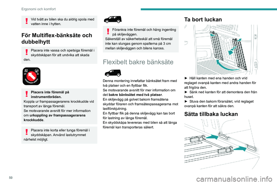 PEUGEOT PARTNER 2021 Bruksanvisningar (in Swedish) 50
Ergonomi och komfort
► Luta luckan med de gula gångjärnen riktade nedåt.► Sätt in gångjärnen i deras hölje och tryck ner helt (för att undvika vibrationer).► Med ena handen lyfter du PEUGEOT PARTNER 2021 Bruksanvisningar (in Swedish) 50
Ergonomi och komfort
► Luta luckan med de gula gångjärnen riktade nedåt.► Sätt in gångjärnen i deras hölje och tryck ner helt (för att undvika vibrationer).► Med ena handen lyfter du
