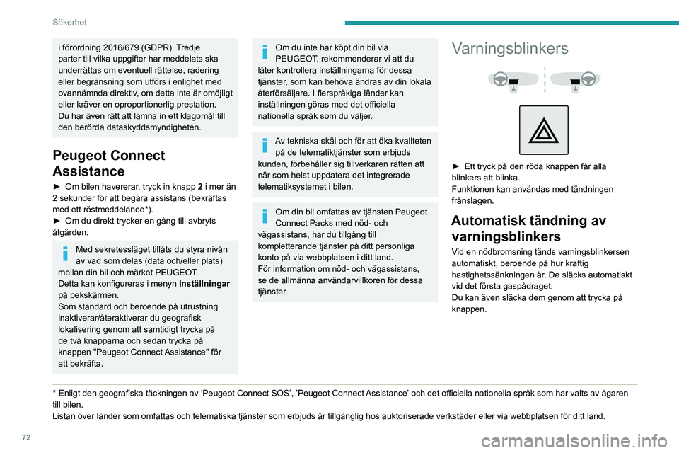 PEUGEOT PARTNER 2021  Bruksanvisningar (in Swedish) 72
Säkerhet
Signalhorn 
 
► Tryck på mitten av ratten.
Antisladdsystem (ESC)
Antisladdsystemet omfattar följande system:– Låsningsfria bromsar (ABS) och elektronisk bromskraftsfördelning (REF