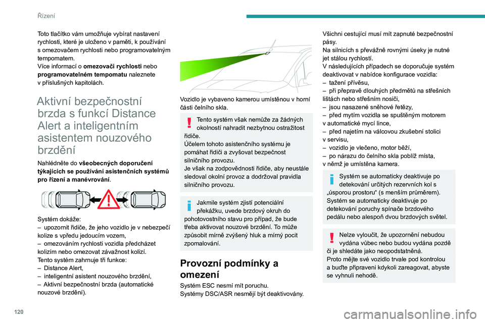 PEUGEOT PARTNER 2021 Návod na použití (in Czech) 120
Řízení
Po zaznamenání nárazu je funkce
automaticky vyřazena z činnosti. Nechte
systém překontrolovat v servisu sítě
PEUGEOT nebo v jiném kvalifikovaném
servisu.
Distance Alert
Up PEUGEOT PARTNER 2021 Návod na použití (in Czech) 120
Řízení
Po zaznamenání nárazu je funkce
automaticky vyřazena z činnosti. Nechte
systém překontrolovat v servisu sítě
PEUGEOT nebo v jiném kvalifikovaném
servisu.
Distance Alert
Up