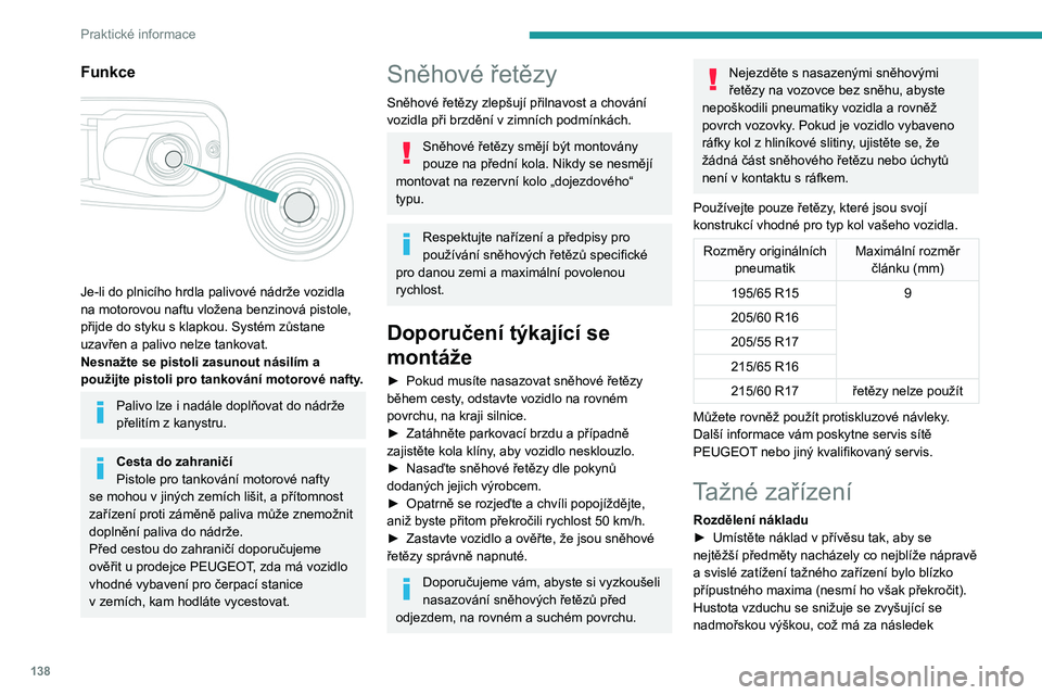 PEUGEOT PARTNER 2021 Návod na použití (in Czech) 138
Praktické informace
Tažná zařízení
V závislosti na výbavě je možné na vozidlo namontovat jedno z následujících tažných zařízení:
Schválení č.: E1 R55 (reference 2)Montážní PEUGEOT PARTNER 2021 Návod na použití (in Czech) 138
Praktické informace
Tažná zařízení
V závislosti na výbavě je možné na vozidlo namontovat jedno z následujících tažných zařízení:
Schválení č.: E1 R55 (reference 2)Montážní