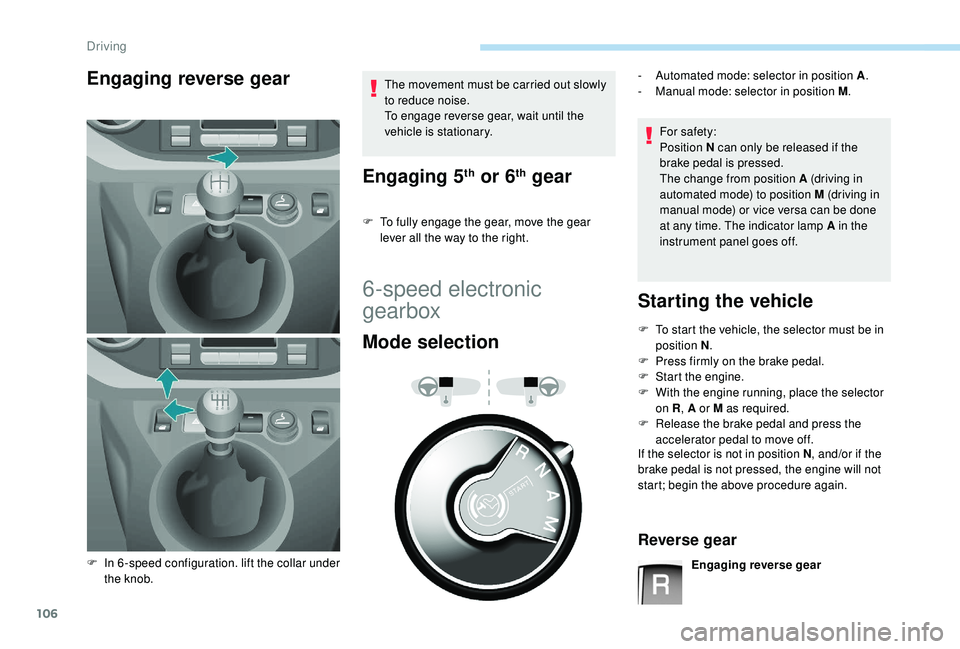 PEUGEOT PARTNER TEPEE 2020 Owners Manual 106
Engaging reverse gearThe movement must be carried out slowly
to reduce noise.
To engage reverse gear, wait until the
vehicle is stationary.
Engaging 5th or 6th gear
F To fully engage the gear, m PEUGEOT PARTNER TEPEE 2020 Owners Manual 106
Engaging reverse gearThe movement must be carried out slowly
to reduce noise.
To engage reverse gear, wait until the
vehicle is stationary.
Engaging 5th or 6th gear
F To fully engage the gear, m