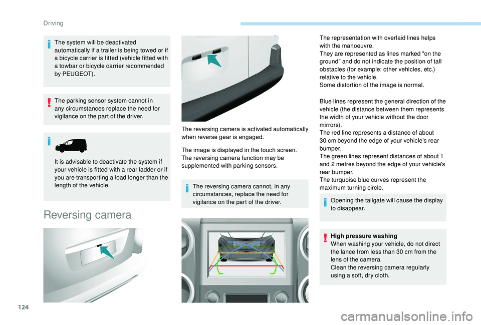 PEUGEOT PARTNER TEPEE 2020 Owners Manual 124
The system will be deactivated
automatically if a trailer is being towed or if
a bicycle carrier is fitted (vehicle fitted with
a towbar or bicycle carrier recommended
by PEUGEOT).
The parking PEUGEOT PARTNER TEPEE 2020 Owners Manual 124
The system will be deactivated
automatically if a trailer is being towed or if
a bicycle carrier is fitted (vehicle fitted with
a towbar or bicycle carrier recommended
by PEUGEOT).
The parking