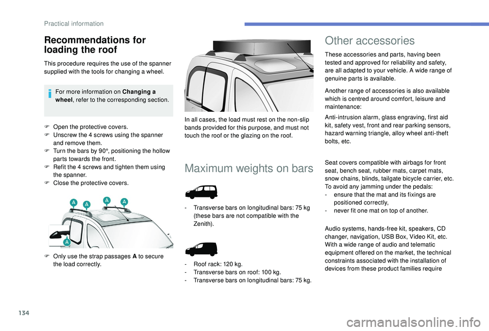 PEUGEOT PARTNER TEPEE 2020 Owners Manual 134
F Open the protective covers.
F U nscrew the 4 screws using the spanner
and remove them.
F
T
urn the bars by 90°, positioning the hollow
parts towards the front.
F
R
efit the 4 screws and PEUGEOT PARTNER TEPEE 2020 Owners Manual 134
F Open the protective covers.
F U nscrew the 4 screws using the spanner
and remove them.
F
T
urn the bars by 90°, positioning the hollow
parts towards the front.
F
R
efit the 4 screws and