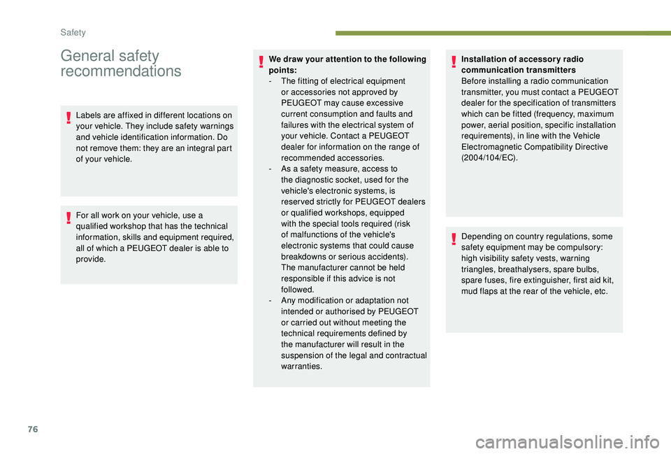 PEUGEOT PARTNER TEPEE 2020 Manual PDF 76
General safety 
recommendations
Labels are affixed in different locations on 
your vehicle. They include safety warnings 
and vehicle identification information. Do 
not remove them: they are an in