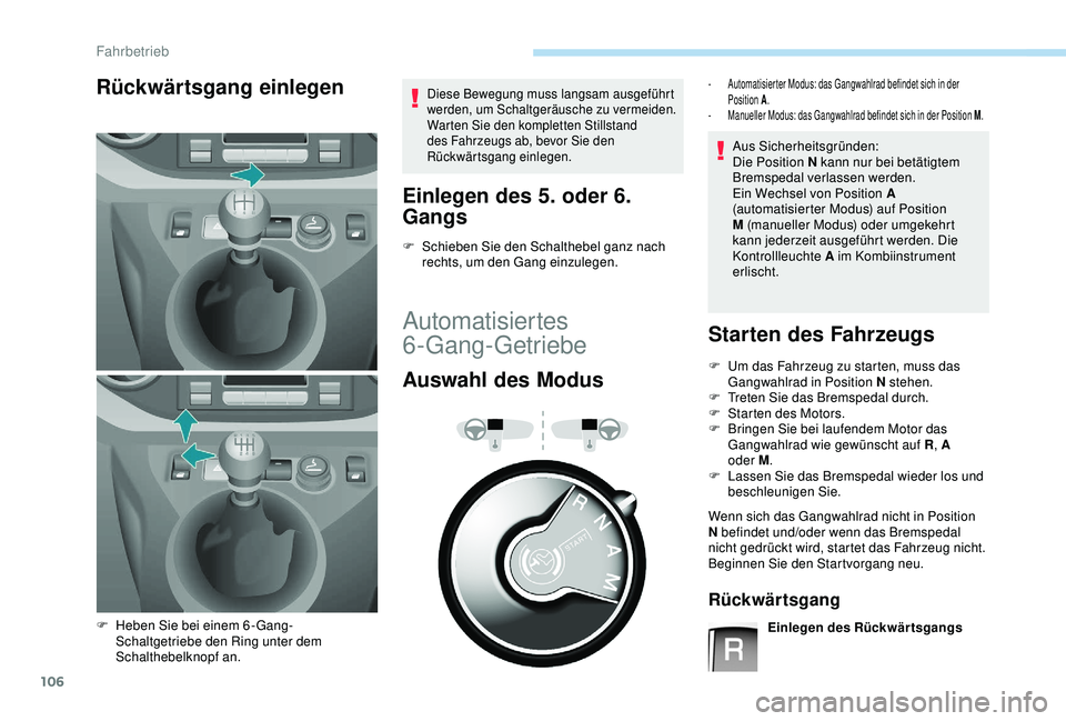 PEUGEOT PARTNER TEPEE 2020 Betriebsanleitungen (in German) 106
Rückwärtsgang einlegenDiese Bewegung muss langsam ausgeführt
werden, um Schaltgeräusche zu vermeiden.
Warten Sie den kompletten Stillstand
des Fahrzeugs ab, bevor Sie den
Rückwärtsgang ei PEUGEOT PARTNER TEPEE 2020 Betriebsanleitungen (in German) 106
Rückwärtsgang einlegenDiese Bewegung muss langsam ausgeführt
werden, um Schaltgeräusche zu vermeiden.
Warten Sie den kompletten Stillstand
des Fahrzeugs ab, bevor Sie den
Rückwärtsgang ei