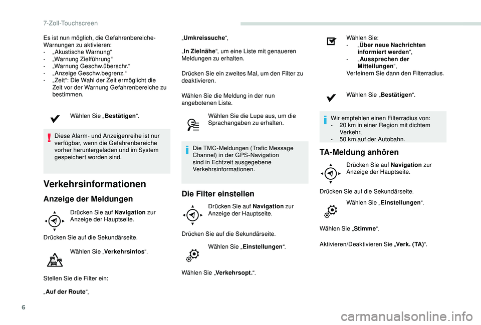 PEUGEOT PARTNER TEPEE 2020 Betriebsanleitungen (in German) 6
Es ist nun möglich, die Gefahrenbereiche-
Warnungen zu aktivieren:
-
„
Akustische Warnung“
-
„
Warnung Zielführung“
-
„
Warnung Geschw.überschr.“
-
„
Anzeige Geschw.begrenz. PEUGEOT PARTNER TEPEE 2020 Betriebsanleitungen (in German) 6
Es ist nun möglich, die Gefahrenbereiche-
Warnungen zu aktivieren:
-
„
Akustische Warnung“
-
„
Warnung Zielführung“
-
„
Warnung Geschw.überschr.“
-
„
Anzeige Geschw.begrenz.