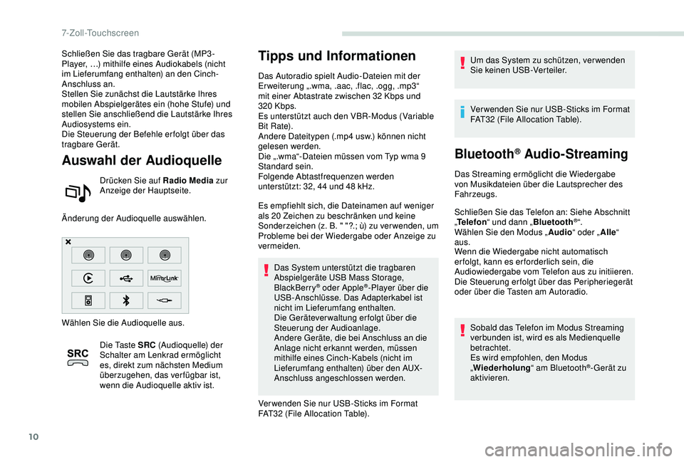 PEUGEOT PARTNER TEPEE 2020 Betriebsanleitungen (in German) 10
Schließen Sie das tragbare Gerät (MP3 -
Player, …) mithilfe eines Audiokabels (nicht
im Lieferumfang enthalten) an den Cinch-
Anschluss an.
Stellen Sie zunächst die Lautstärke Ihres
mobilen PEUGEOT PARTNER TEPEE 2020 Betriebsanleitungen (in German) 10
Schließen Sie das tragbare Gerät (MP3 -
Player, …) mithilfe eines Audiokabels (nicht
im Lieferumfang enthalten) an den Cinch-
Anschluss an.
Stellen Sie zunächst die Lautstärke Ihres
mobilen