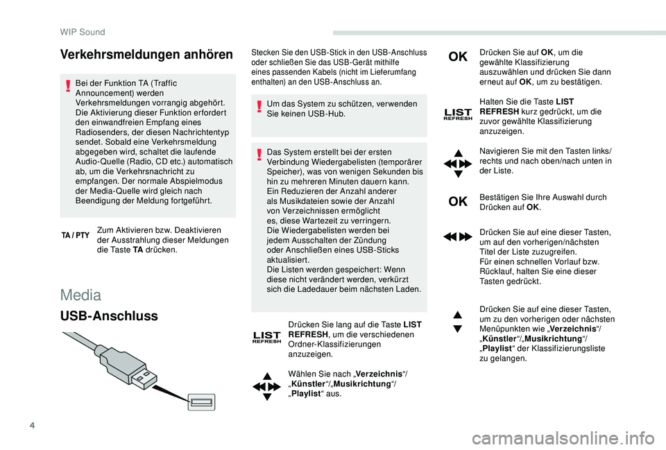 PEUGEOT PARTNER TEPEE 2020 Betriebsanleitungen (in German) 4
Verkehrsmeldungen anhören
Bei der Funktion TA (Traffic
Announcement) werden
Verkehrsmeldungen vorrangig abgehört.
Die Aktivierung dieser Funktion erfordert
den einwandfreien Empfang eines
Rad PEUGEOT PARTNER TEPEE 2020 Betriebsanleitungen (in German) 4
Verkehrsmeldungen anhören
Bei der Funktion TA (Traffic
Announcement) werden
Verkehrsmeldungen vorrangig abgehört.
Die Aktivierung dieser Funktion erfordert
den einwandfreien Empfang eines
Rad