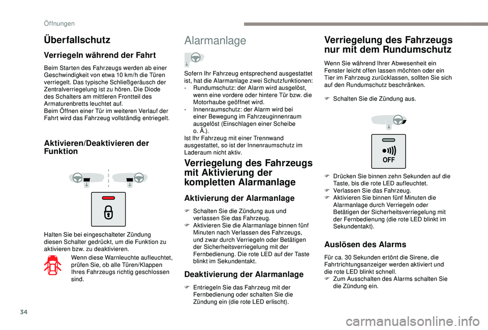 PEUGEOT PARTNER TEPEE 2020 Betriebsanleitungen (in German) 34
Beim Starten des Fahrzeugs werden ab einer
Geschwindigkeit von etwa 10 km/h die Türen
verriegelt. Das typische Schließgeräusch der
Zentralverriegelung ist zu hören. Die Diode
des Schalters PEUGEOT PARTNER TEPEE 2020 Betriebsanleitungen (in German) 34
Beim Starten des Fahrzeugs werden ab einer
Geschwindigkeit von etwa 10 km/h die Türen
verriegelt. Das typische Schließgeräusch der
Zentralverriegelung ist zu hören. Die Diode
des Schalters