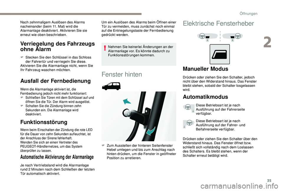 PEUGEOT PARTNER TEPEE 2020 Betriebsanleitungen (in German) 35
Verriegelung des Fahrzeugs
ohne Alarm
F Stecken Sie den Schlüssel in das Schloss der Fahrertür und verriegeln Sie diese.
Aktvieren Sie die Alarmanlage nicht, wenn Sie
Ihr Fahrzeug waschen möch PEUGEOT PARTNER TEPEE 2020 Betriebsanleitungen (in German) 35
Verriegelung des Fahrzeugs
ohne Alarm
F Stecken Sie den Schlüssel in das Schloss der Fahrertür und verriegeln Sie diese.
Aktvieren Sie die Alarmanlage nicht, wenn Sie
Ihr Fahrzeug waschen möch
