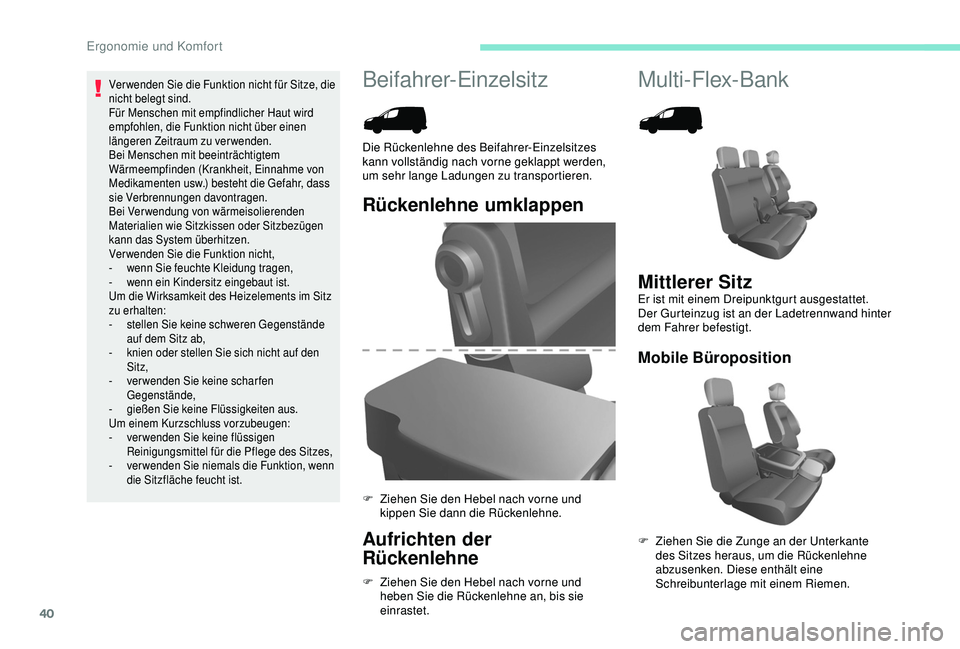 PEUGEOT PARTNER TEPEE 2020 Betriebsanleitungen (in German) 40
Beifahrer-EinzelsitzMulti-Flex-Bank
Rückenlehne umklappen
Aufrichten der
Rückenlehne
F Ziehen Sie den Hebel nach vorne und
heben Sie die Rückenlehne an, bis sie
einrastet.
Die Rückenlehne de PEUGEOT PARTNER TEPEE 2020 Betriebsanleitungen (in German) 40
Beifahrer-EinzelsitzMulti-Flex-Bank
Rückenlehne umklappen
Aufrichten der
Rückenlehne
F Ziehen Sie den Hebel nach vorne und
heben Sie die Rückenlehne an, bis sie
einrastet.
Die Rückenlehne de