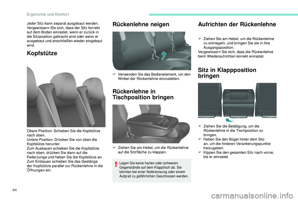 PEUGEOT PARTNER TEPEE 2020 Betriebsanleitungen (in German) 44
Aufrichten der Rückenlehne
F Ziehen Sie am Hebel, um die Rückenlehne zu entriegeln, und bringen Sie sie in ihre
Ausgangsposition.
Vergewissern Sie sich, dass die Rückenlehne
beim Wiederaufrich PEUGEOT PARTNER TEPEE 2020 Betriebsanleitungen (in German) 44
Aufrichten der Rückenlehne
F Ziehen Sie am Hebel, um die Rückenlehne zu entriegeln, und bringen Sie sie in ihre
Ausgangsposition.
Vergewissern Sie sich, dass die Rückenlehne
beim Wiederaufrich