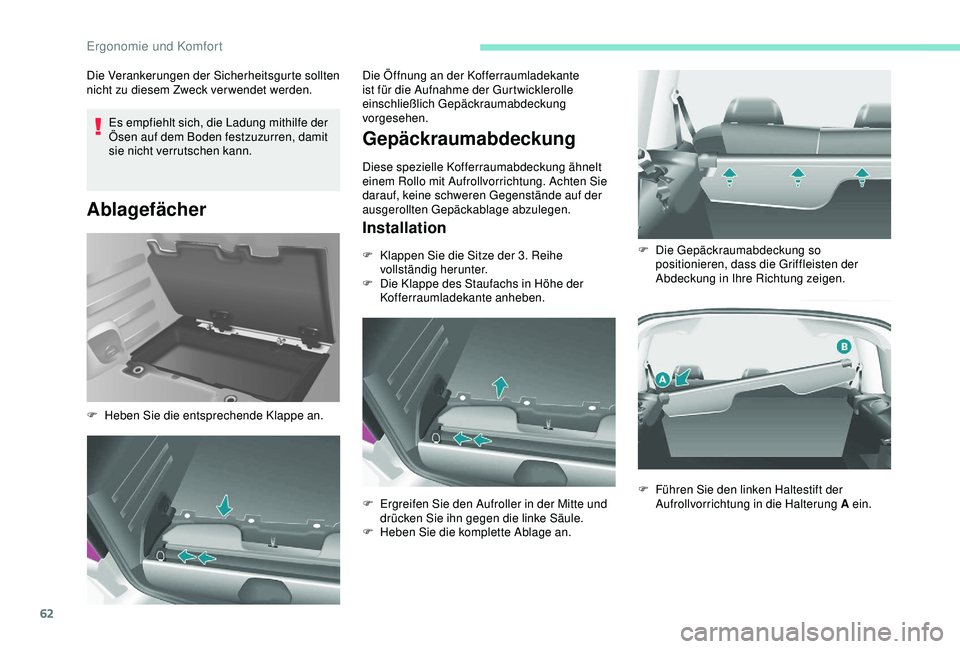 PEUGEOT PARTNER TEPEE 2020 Betriebsanleitungen (in German) 62
Es empfiehlt sich, die Ladung mithilfe der
Ösen auf dem Boden festzuzurren, damit
sie nicht verrutschen kann.
Ablagefächer
Die Verankerungen der Sicherheitsgurte sollten
nicht zu diesem Zweck PEUGEOT PARTNER TEPEE 2020 Betriebsanleitungen (in German) 62
Es empfiehlt sich, die Ladung mithilfe der
Ösen auf dem Boden festzuzurren, damit
sie nicht verrutschen kann.
Ablagefächer
Die Verankerungen der Sicherheitsgurte sollten
nicht zu diesem Zweck
