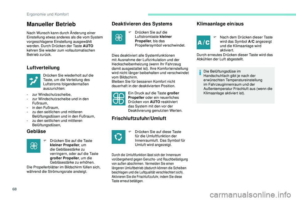 PEUGEOT PARTNER TEPEE 2020 Betriebsanleitungen (in German) 68
Manueller Betrieb
Nach Wunsch kann durch Änderung einer
Einstellung etwas anderes als die vom System
vorgeschlagene Einstellung ausgewählt
werden. Durch Drücken der Taste AUTO
kehren Sie wie PEUGEOT PARTNER TEPEE 2020 Betriebsanleitungen (in German) 68
Manueller Betrieb
Nach Wunsch kann durch Änderung einer
Einstellung etwas anderes als die vom System
vorgeschlagene Einstellung ausgewählt
werden. Durch Drücken der Taste AUTO
kehren Sie wie