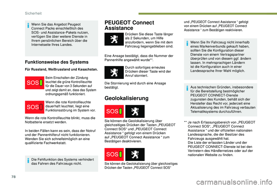 PEUGEOT PARTNER TEPEE 2020 Betriebsanleitungen (in German) 78
Wenn Sie das Angebot Peugeot
Connect Packs einschließlich des
SOS- und Assistance-Pakets nutzen,
verfügen Sie über weitere Dienste in
Ihrem persönlichen Bereich über die
Internetseite Ihr PEUGEOT PARTNER TEPEE 2020 Betriebsanleitungen (in German) 78
Wenn Sie das Angebot Peugeot
Connect Packs einschließlich des
SOS- und Assistance-Pakets nutzen,
verfügen Sie über weitere Dienste in
Ihrem persönlichen Bereich über die
Internetseite Ihr