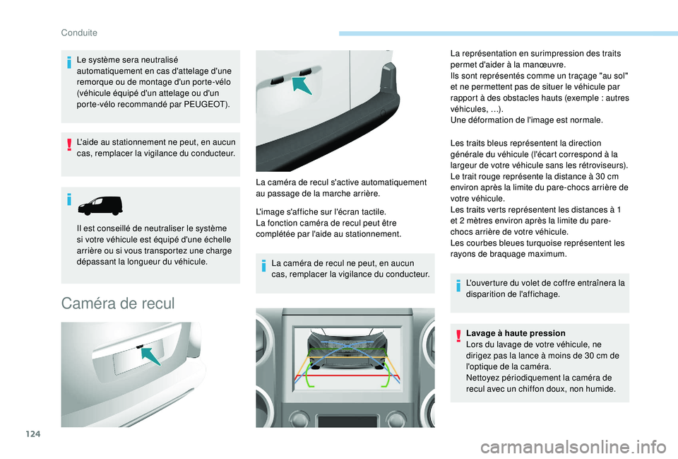 PEUGEOT PARTNER TEPEE 2020  Manuel du propriétaire (in French) 124
Le système sera neutralisé 
automatiquement en cas d'attelage d'une 
remorque ou de montage d'un porte-vélo 
(véhicule équipé d'un attelage ou d'un 
porte-vélo recommand