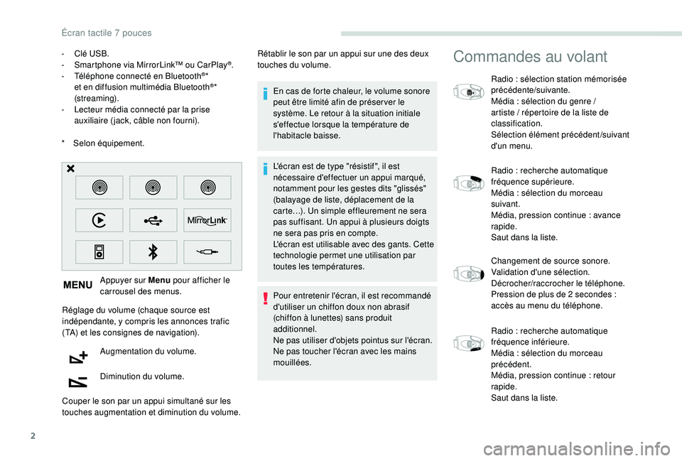 PEUGEOT PARTNER TEPEE 2020  Manuel du propriétaire (in French) 2
*  Selon équipement. Appuyer sur Menu  pour afficher le 
carrousel des menus.
Réglage du volume (chaque source est 
indépendante, y compris les annonces trafic 
(TA) et les consignes de navigatio
