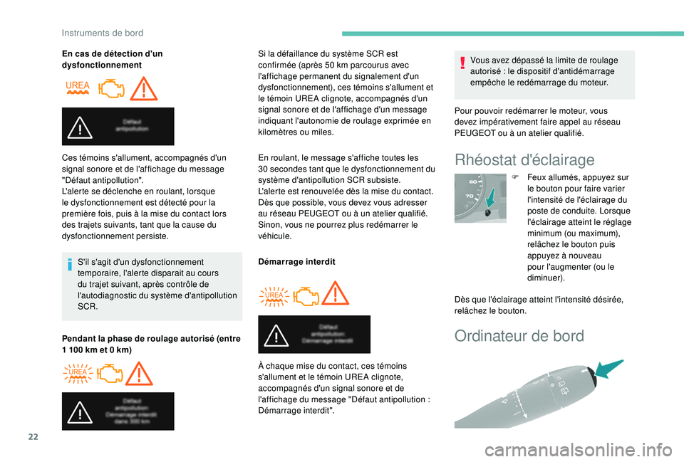 PEUGEOT PARTNER TEPEE 2020 Manuel du propriétaire (in French) 22
Ordinateur de bord
En cas de détection d'un
dysfonctionnementS'il s'agit d'un dysfonctionnement
temporaire, l'alerte disparait au cours
du trajet suivant, après contrôle d PEUGEOT PARTNER TEPEE 2020 Manuel du propriétaire (in French) 22
Ordinateur de bord
En cas de détection d'un
dysfonctionnementS'il s'agit d'un dysfonctionnement
temporaire, l'alerte disparait au cours
du trajet suivant, après contrôle d