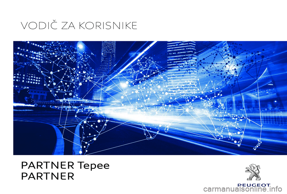 PEUGEOT PARTNER TEPEE 2020 Upute Za Rukovanje (in Croatian) PARTNER Tepee
PARTNER
VODIČ ZA KORISNIKE PEUGEOT PARTNER TEPEE 2020 Upute Za Rukovanje (in Croatian) PARTNER Tepee
PARTNER
VODIČ ZA KORISNIKE