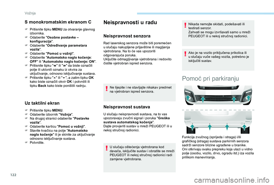 PEUGEOT PARTNER TEPEE 2020 Upute Za Rukovanje (in Croatian) 122
S monokromatskim ekranom C
F Pritisnite tipku MENU za otvaranje glavnog
izbornika.
F
O
daberite " Osobne postavke –
konfiguracija ".
F
O
daberite " Određivanje parametara
v PEUGEOT PARTNER TEPEE 2020 Upute Za Rukovanje (in Croatian) 122
S monokromatskim ekranom C
F Pritisnite tipku MENU za otvaranje glavnog
izbornika.
F
O
daberite " Osobne postavke –
konfiguracija ".
F
O
daberite " Određivanje parametara
v