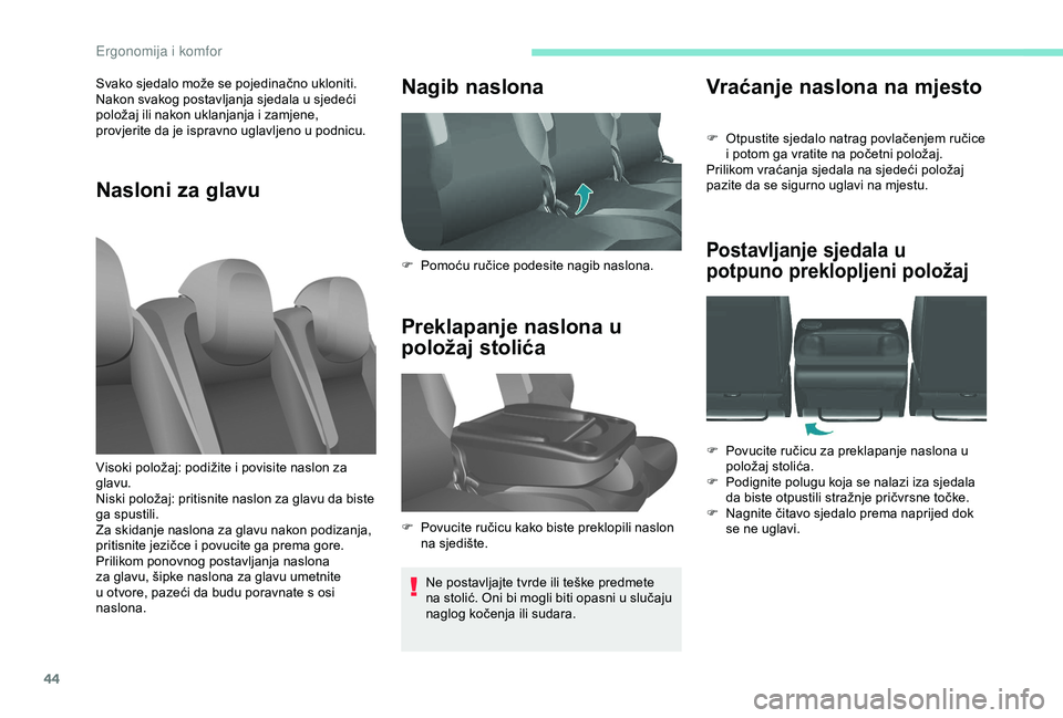 PEUGEOT PARTNER TEPEE 2020 Upute Za Rukovanje (in Croatian) 44
Vraćanje naslona na mjesto
F Otpustite sjedalo natrag povlačenjem ručice i potom ga vratite na početni položaj.
Prilikom vraćanja sjedala na sjedeći položaj
pazite da se sigurno uglavi na PEUGEOT PARTNER TEPEE 2020 Upute Za Rukovanje (in Croatian) 44
Vraćanje naslona na mjesto
F Otpustite sjedalo natrag povlačenjem ručice i potom ga vratite na početni položaj.
Prilikom vraćanja sjedala na sjedeći položaj
pazite da se sigurno uglavi na