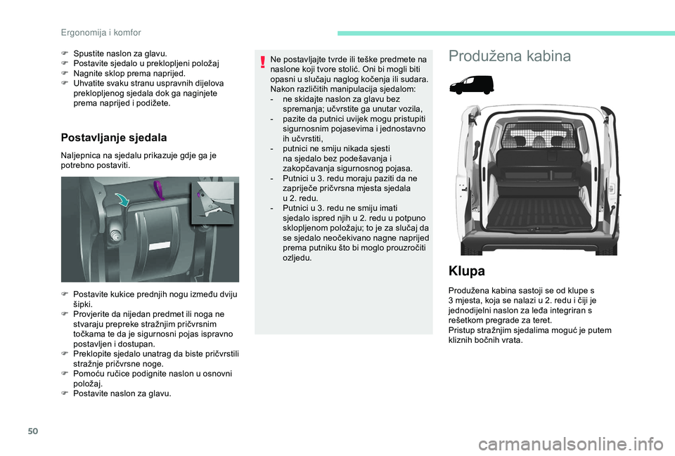 PEUGEOT PARTNER TEPEE 2020 Upute Za Rukovanje (in Croatian) 50
Postavljanje sjedala
Naljepnica na sjedalu prikazuje gdje ga je
potrebno postaviti. F
S
pustite naslon za glavu.
F
P
ostavite sjedalo u preklopljeni položaj
F
N
agnite sklop prema naprije PEUGEOT PARTNER TEPEE 2020 Upute Za Rukovanje (in Croatian) 50
Postavljanje sjedala
Naljepnica na sjedalu prikazuje gdje ga je
potrebno postaviti. F
S
pustite naslon za glavu.
F
P
ostavite sjedalo u preklopljeni položaj
F
N
agnite sklop prema naprije