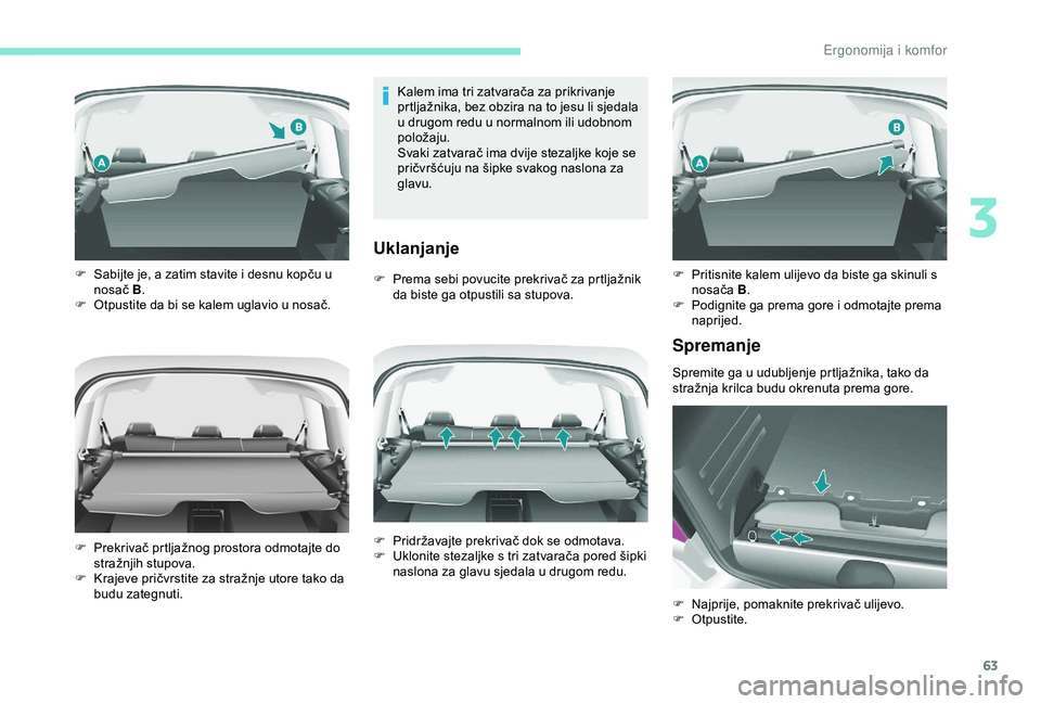 PEUGEOT PARTNER TEPEE 2020 Upute Za Rukovanje (in Croatian) 63
Kalem ima tri zatvarača za prikrivanje
prtljažnika, bez obzira na to jesu li sjedala
u drugom redu u normalnom ili udobnom
položaju.
Svaki zatvarač ima dvije stezaljke koje se
pričvršćuj PEUGEOT PARTNER TEPEE 2020 Upute Za Rukovanje (in Croatian) 63
Kalem ima tri zatvarača za prikrivanje
prtljažnika, bez obzira na to jesu li sjedala
u drugom redu u normalnom ili udobnom
položaju.
Svaki zatvarač ima dvije stezaljke koje se
pričvršćuj