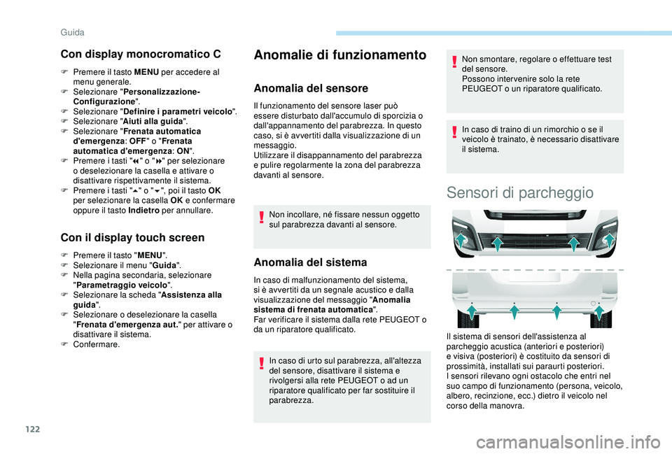 PEUGEOT PARTNER TEPEE 2020 Manuale duso (in Italian) 122
Con display monocromatico C
F Premere il tasto MENU per accedere al
menu generale.
F
Sel
ezionare " Personalizzazione-
Configurazione ".
F
Sel
ezionare " Definire i parametri ve PEUGEOT PARTNER TEPEE 2020 Manuale duso (in Italian) 122
Con display monocromatico C
F Premere il tasto MENU per accedere al
menu generale.
F
Sel
ezionare " Personalizzazione-
Configurazione ".
F
Sel
ezionare " Definire i parametri ve
