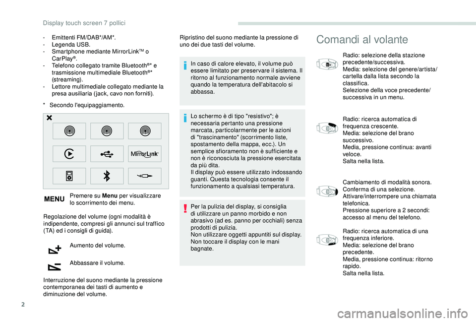 PEUGEOT PARTNER TEPEE 2020 Manuale duso (in Italian) 2
* Secondo l'equipaggiamento.Premere su Menu per visualizzare
lo scorrimento dei menu.
Regolazione del volume (ogni modalità è
indipendente, compresi gli annunci sul traffico
(TA) ed i cons PEUGEOT PARTNER TEPEE 2020 Manuale duso (in Italian) 2
* Secondo l'equipaggiamento.Premere su Menu per visualizzare
lo scorrimento dei menu.
Regolazione del volume (ogni modalità è
indipendente, compresi gli annunci sul traffico
(TA) ed i cons