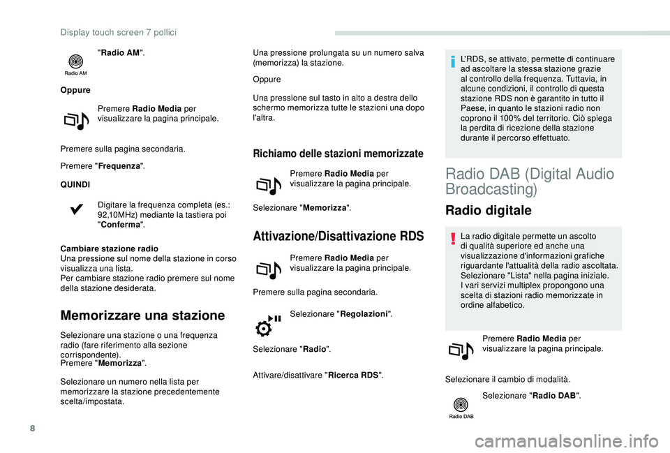 PEUGEOT PARTNER TEPEE 2020 Manuale duso (in Italian) 8
"Radio AM ".
Oppure Premere Radio Media per
visualizzare la pagina principale.
Premere sulla pagina secondaria.
Premere " Frequenza ".
QUINDI
Digitare la frequenza completa (es.:
PEUGEOT PARTNER TEPEE 2020 Manuale duso (in Italian) 8
"Radio AM ".
Oppure Premere Radio Media per
visualizzare la pagina principale.
Premere sulla pagina secondaria.
Premere " Frequenza ".
QUINDI
Digitare la frequenza completa (es.: