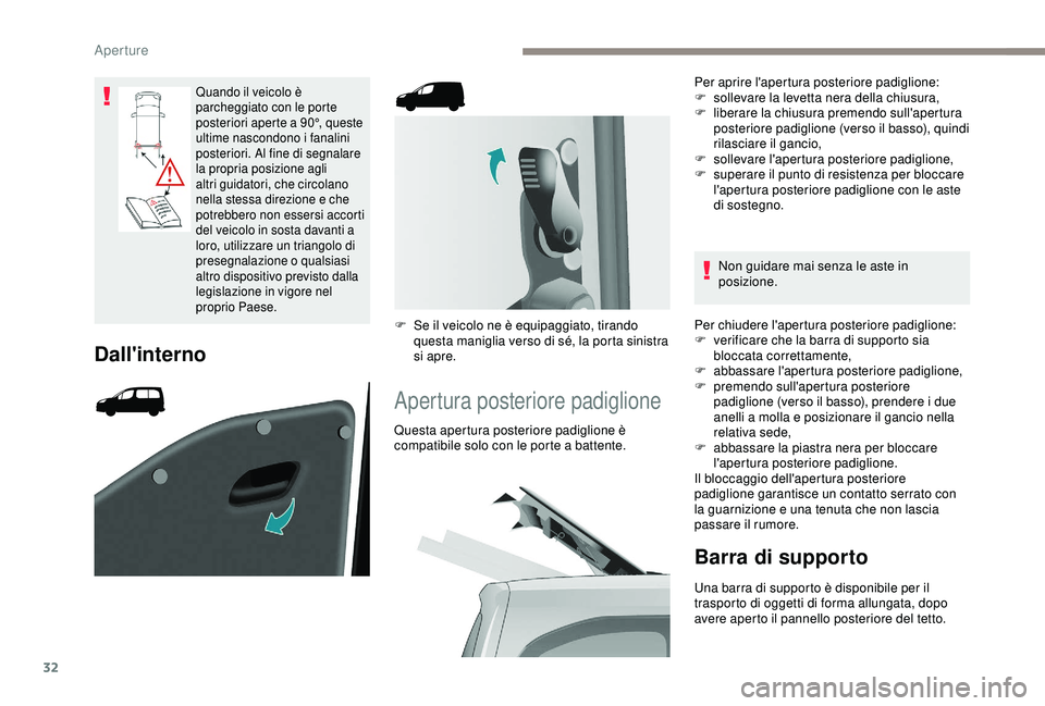 PEUGEOT PARTNER TEPEE 2020 Manuale duso (in Italian) 32
Quando il veicolo è
parcheggiato con le porte
posteriori aperte a 90°, queste
ultime nascondono i fanalini
posteriori. Al fine di segnalare
la propria posizione agli
altri guidatori, che ci PEUGEOT PARTNER TEPEE 2020 Manuale duso (in Italian) 32
Quando il veicolo è
parcheggiato con le porte
posteriori aperte a 90°, queste
ultime nascondono i fanalini
posteriori. Al fine di segnalare
la propria posizione agli
altri guidatori, che ci