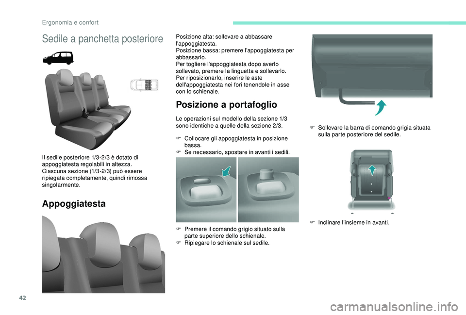 PEUGEOT PARTNER TEPEE 2020 Manuale duso (in Italian) 42
F Sollevare la barra di comando grigia situata sulla parte posteriore del sedile.
F
I
nclinare l'insieme in avanti.
Sedile a panchetta posteriore
Appoggiatesta Posizione a portafoglio
Le ope PEUGEOT PARTNER TEPEE 2020 Manuale duso (in Italian) 42
F Sollevare la barra di comando grigia situata sulla parte posteriore del sedile.
F
I
nclinare l'insieme in avanti.
Sedile a panchetta posteriore
Appoggiatesta Posizione a portafoglio
Le ope