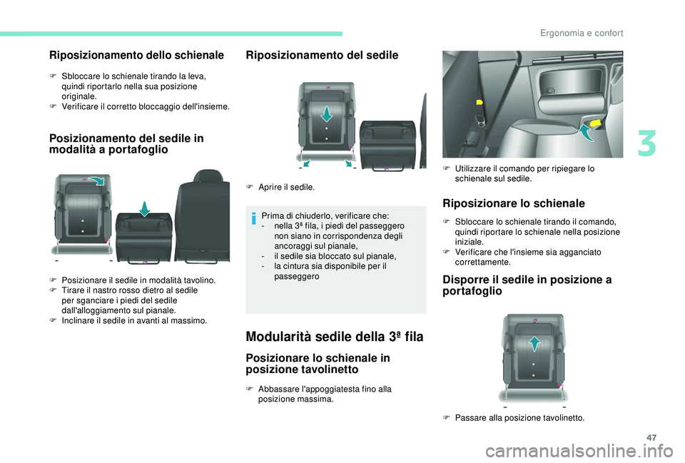 PEUGEOT PARTNER TEPEE 2020 Manuale duso (in Italian) 47
Riposizionamento dello schienale
F Sbloccare lo schienale tirando la leva, quindi riportarlo nella sua posizione
originale.
F
V
erificare il corretto bloccaggio dell'insieme.
Posizionamento PEUGEOT PARTNER TEPEE 2020 Manuale duso (in Italian) 47
Riposizionamento dello schienale
F Sbloccare lo schienale tirando la leva, quindi riportarlo nella sua posizione
originale.
F
V
erificare il corretto bloccaggio dell'insieme.
Posizionamento