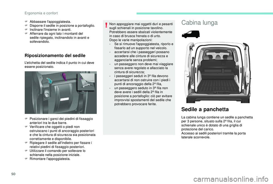 PEUGEOT PARTNER TEPEE 2020 Manuale duso (in Italian) 50
Riposizionamento del sedile
L'etichetta del sedile indica il punto in cui deve
essere posizionato. F
A
bbassare l'appoggiatesta.
F
D
isporre il sedile in posizione a portafoglio.
F
PEUGEOT PARTNER TEPEE 2020 Manuale duso (in Italian) 50
Riposizionamento del sedile
L'etichetta del sedile indica il punto in cui deve
essere posizionato. F
A
bbassare l'appoggiatesta.
F
D
isporre il sedile in posizione a portafoglio.
F