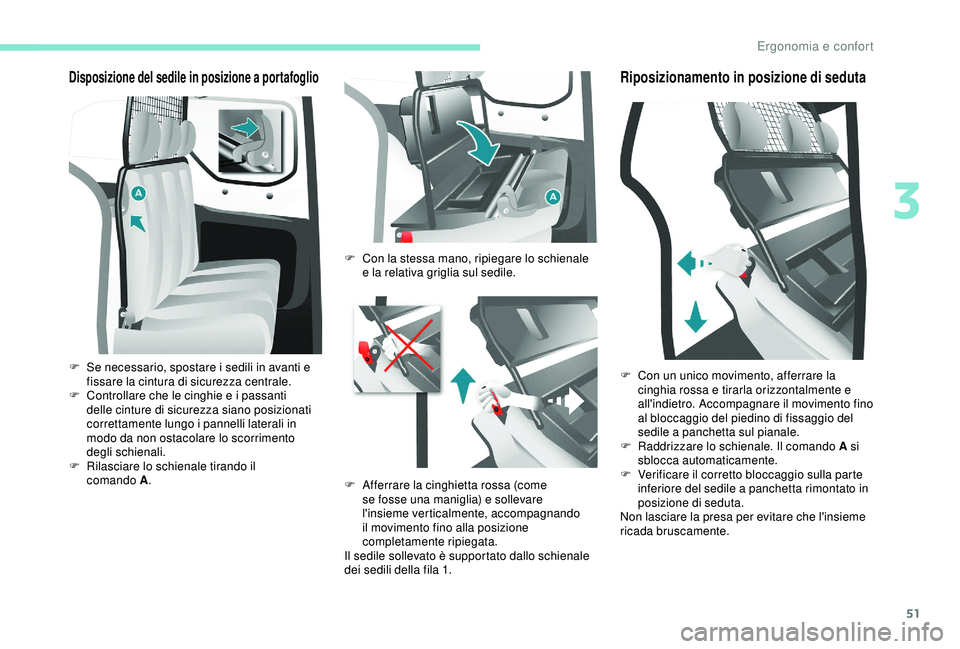 PEUGEOT PARTNER TEPEE 2020 Manuale duso (in Italian) 51
Disposizione del sedile in posizione a portafoglio
F Se necessario, spostare i sedili in avanti e fissare la cintura di sicurezza centrale.
F
C
ontrollare che le cinghie e i passanti
delle cint PEUGEOT PARTNER TEPEE 2020 Manuale duso (in Italian) 51
Disposizione del sedile in posizione a portafoglio
F Se necessario, spostare i sedili in avanti e fissare la cintura di sicurezza centrale.
F
C
ontrollare che le cinghie e i passanti
delle cint