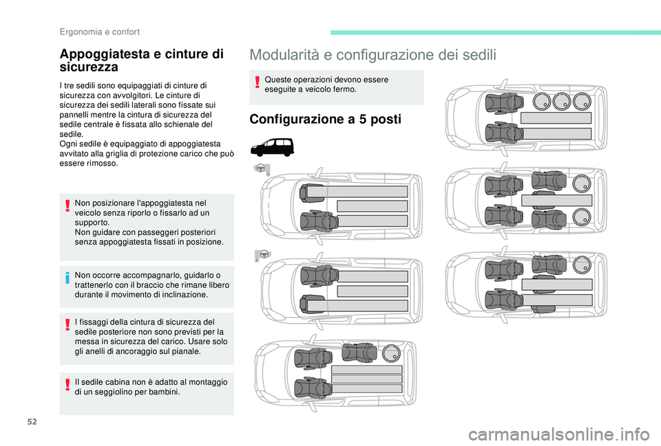 PEUGEOT PARTNER TEPEE 2020 Manuale duso (in Italian) 52
Modularità e configurazione dei sedili
Queste operazioni devono essere
eseguite a veicolo fermo.
Configurazione a 5 posti
Appoggiatesta e cinture di
sicurezza
I tre sedili sono equipaggiati di c PEUGEOT PARTNER TEPEE 2020 Manuale duso (in Italian) 52
Modularità e configurazione dei sedili
Queste operazioni devono essere
eseguite a veicolo fermo.
Configurazione a 5 posti
Appoggiatesta e cinture di
sicurezza
I tre sedili sono equipaggiati di c