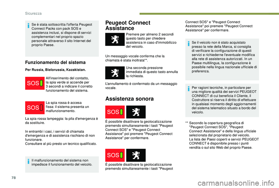 PEUGEOT PARTNER TEPEE 2020 Manuale duso (in Italian) 78
Se è stata sottoscritta l'offerta Peugeot
Connect Packs con pack SOS e
assistenza inclusi, si dispone di ser vizi
complementari nel proprio spazio
personale attraverso il sito Internet del PEUGEOT PARTNER TEPEE 2020 Manuale duso (in Italian) 78
Se è stata sottoscritta l'offerta Peugeot
Connect Packs con pack SOS e
assistenza inclusi, si dispone di ser vizi
complementari nel proprio spazio
personale attraverso il sito Internet del
