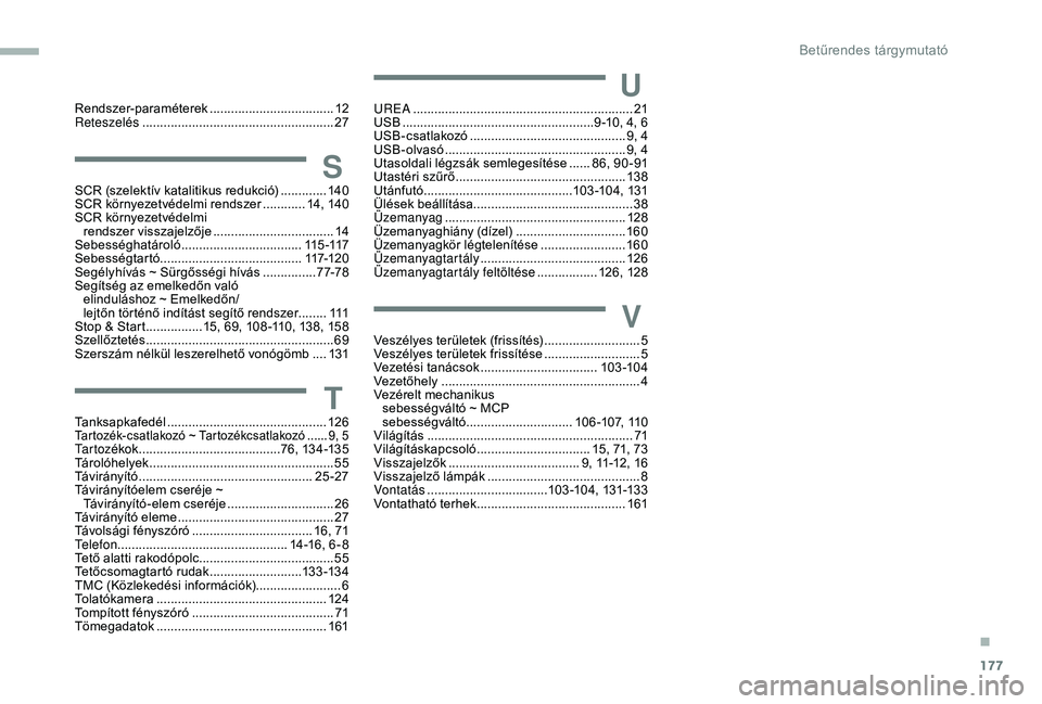 PEUGEOT PARTNER TEPEE 2020  Kezelési útmutató (in Hungarian) 177
Rendszer-paraméterek ...................................12
Reteszelés ...................................................... 2
7
SSCR (szelektív katalitikus redukció) .............14 0
SCR kö