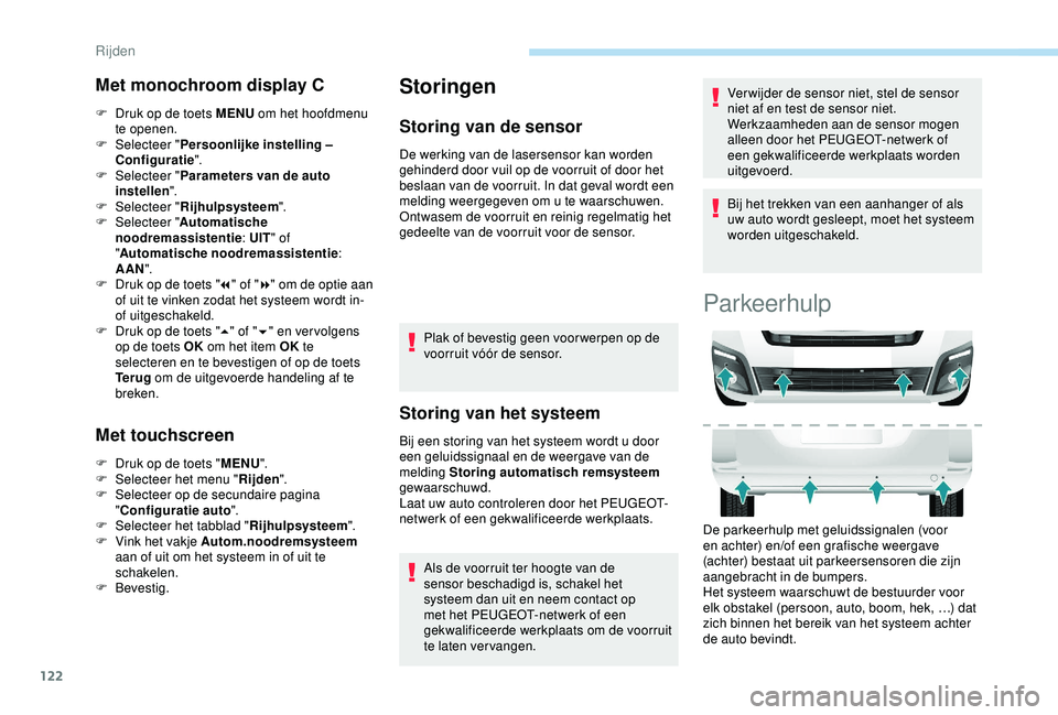 PEUGEOT PARTNER TEPEE 2020 Instructieboekje (in Dutch) 122
Met monochroom display C
F Druk op de toets MENU om het hoofdmenu
te openen.
F
Sel
ecteer " Persoonlijke instelling –
Configuratie ".
F
Sel
ecteer " Parameters van de auto
i PEUGEOT PARTNER TEPEE 2020 Instructieboekje (in Dutch) 122
Met monochroom display C
F Druk op de toets MENU om het hoofdmenu
te openen.
F
Sel
ecteer " Persoonlijke instelling –
Configuratie ".
F
Sel
ecteer " Parameters van de auto
i