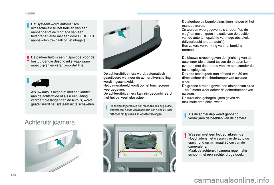 PEUGEOT PARTNER TEPEE 2020 Instructieboekje (in Dutch) 124
Het systeem wordt automatisch
uitgeschakeld bij het trekken van een
aanhanger of de montage van een
fietsdrager (auto met een door PEUGEOT
aanbevolen trekhaak of fietsdrager).
De parkeerhulp i PEUGEOT PARTNER TEPEE 2020 Instructieboekje (in Dutch) 124
Het systeem wordt automatisch
uitgeschakeld bij het trekken van een
aanhanger of de montage van een
fietsdrager (auto met een door PEUGEOT
aanbevolen trekhaak of fietsdrager).
De parkeerhulp i