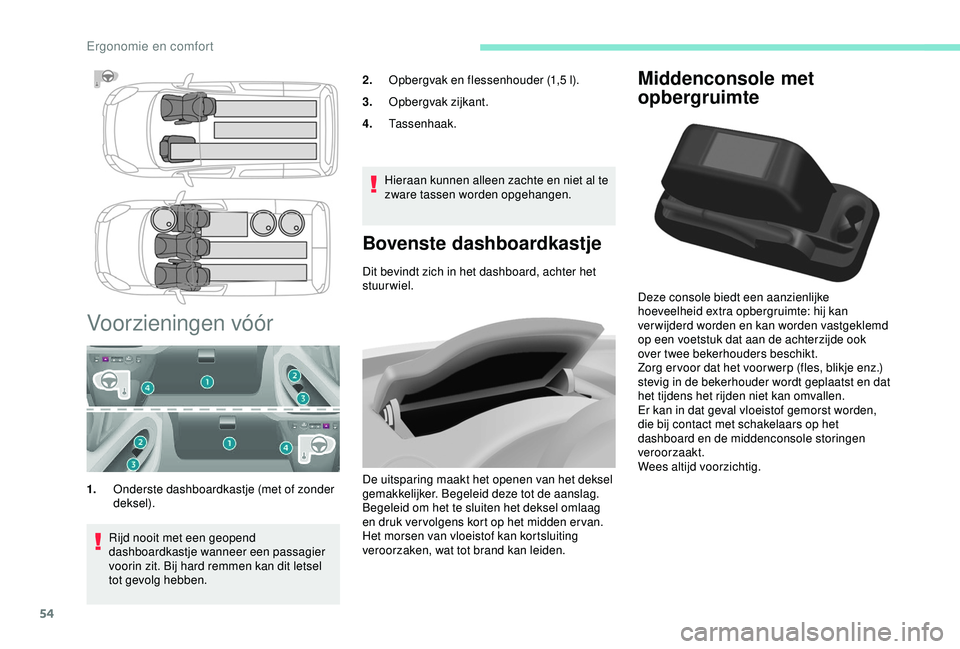 PEUGEOT PARTNER TEPEE 2020 Instructieboekje (in Dutch) 54
Middenconsole met
opbergruimte
Deze console biedt een aanzienlijke
hoeveelheid extra opbergruimte: hij kan
ver wijderd worden en kan worden vastgeklemd
op een voetstuk dat aan de achterzijde oo PEUGEOT PARTNER TEPEE 2020 Instructieboekje (in Dutch) 54
Middenconsole met
opbergruimte
Deze console biedt een aanzienlijke
hoeveelheid extra opbergruimte: hij kan
ver wijderd worden en kan worden vastgeklemd
op een voetstuk dat aan de achterzijde oo