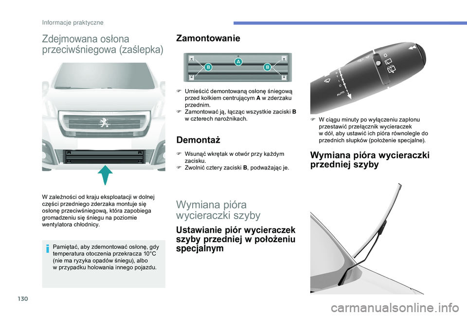 PEUGEOT PARTNER TEPEE 2020 Instrukcja obsługi (in Polish) 130
Zdejmowana osłona
przeciwśniegowa (zaślepka)
W zależności od kraju eksploatacji w dolnej
c zęści przedniego zderzaka montuje się
osłonę przeciwśniegową, która zapobiega
gromadzeni PEUGEOT PARTNER TEPEE 2020 Instrukcja obsługi (in Polish) 130
Zdejmowana osłona
przeciwśniegowa (zaślepka)
W zależności od kraju eksploatacji w dolnej
c zęści przedniego zderzaka montuje się
osłonę przeciwśniegową, która zapobiega
gromadzeni
