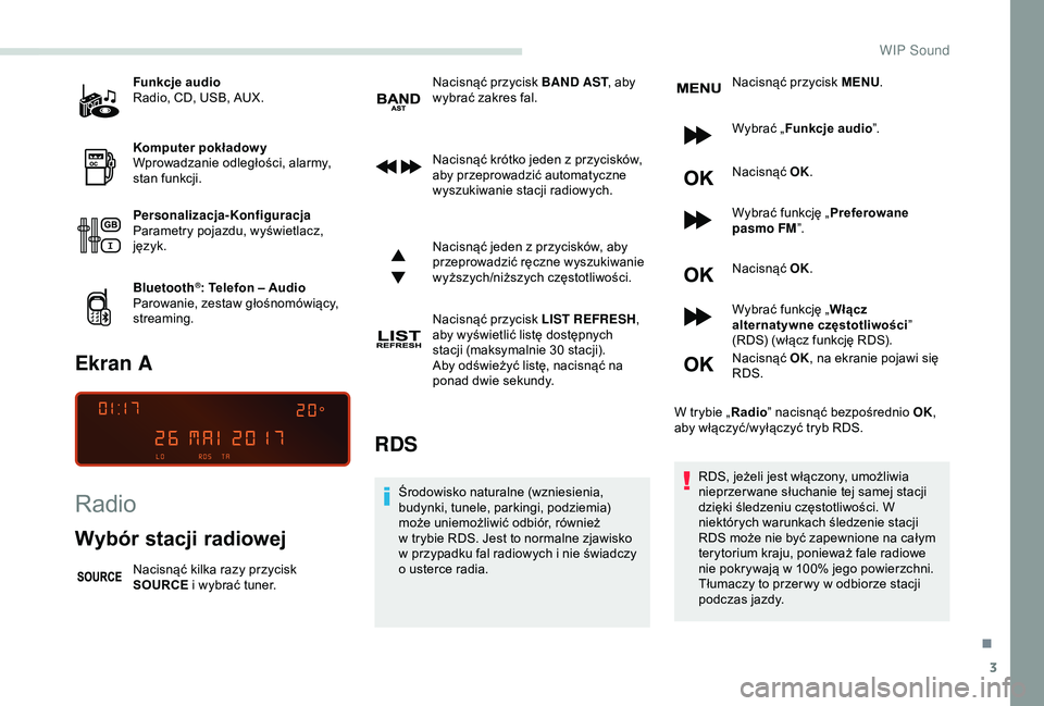 PEUGEOT PARTNER TEPEE 2020 Instrukcja obsługi (in Polish) 3
Funkcje audio
Radio, CD, USB, AUX.
Komputer pokładowy
Wprowadzanie odległości, alarmy,
stan funkcji.
Personalizacja-Konfiguracja
Parametry pojazdu, wyświetlacz,
język.
Bluetooth
®: Telefon PEUGEOT PARTNER TEPEE 2020 Instrukcja obsługi (in Polish) 3
Funkcje audio
Radio, CD, USB, AUX.
Komputer pokładowy
Wprowadzanie odległości, alarmy,
stan funkcji.
Personalizacja-Konfiguracja
Parametry pojazdu, wyświetlacz,
język.
Bluetooth
®: Telefon