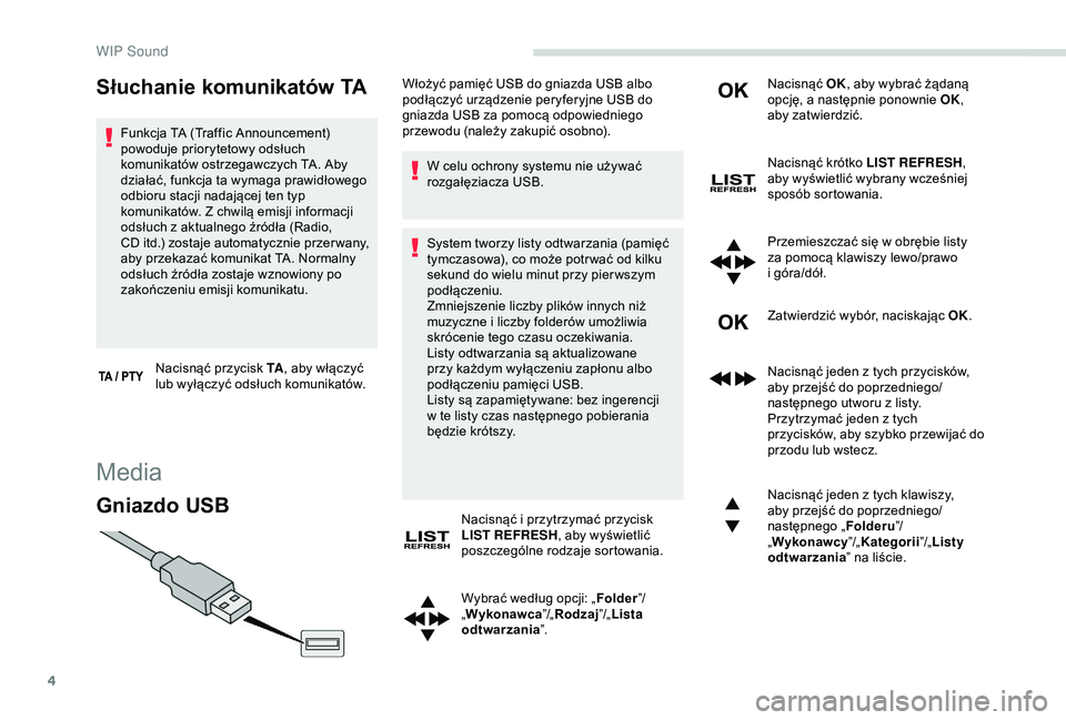 PEUGEOT PARTNER TEPEE 2020 Instrukcja obsługi (in Polish) 4
Słuchanie komunikatów TA
Funkcja TA (Traffic Announcement)
powoduje priorytetowy odsłuch
komunikatów ostrzegawczych TA. Aby
działać, funkcja ta wymaga prawidłowego
odbioru stacji nadając PEUGEOT PARTNER TEPEE 2020 Instrukcja obsługi (in Polish) 4
Słuchanie komunikatów TA
Funkcja TA (Traffic Announcement)
powoduje priorytetowy odsłuch
komunikatów ostrzegawczych TA. Aby
działać, funkcja ta wymaga prawidłowego
odbioru stacji nadając