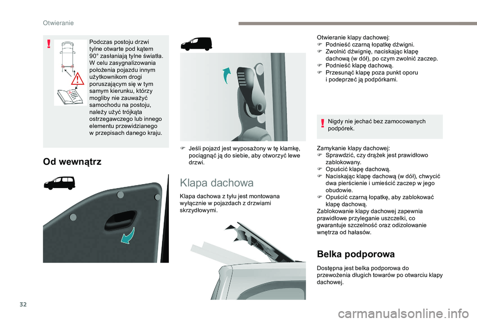 PEUGEOT PARTNER TEPEE 2020 Instrukcja obsługi (in Polish) 32
Podczas postoju drzwi
tylne otwarte pod kÄ…tem
90° zasłaniają tylne światła.
W celu zasygnalizowania
położenia pojazdu innym
użytkownikom drogi
poruszajÄ…cym siÄ™ w tym
samym kierun PEUGEOT PARTNER TEPEE 2020 Instrukcja obsługi (in Polish) 32
Podczas postoju drzwi
tylne otwarte pod kÄ…tem
90° zasłaniają tylne światła.
W celu zasygnalizowania
położenia pojazdu innym
użytkownikom drogi
poruszajÄ…cym siÄ™ w tym
samym kierun