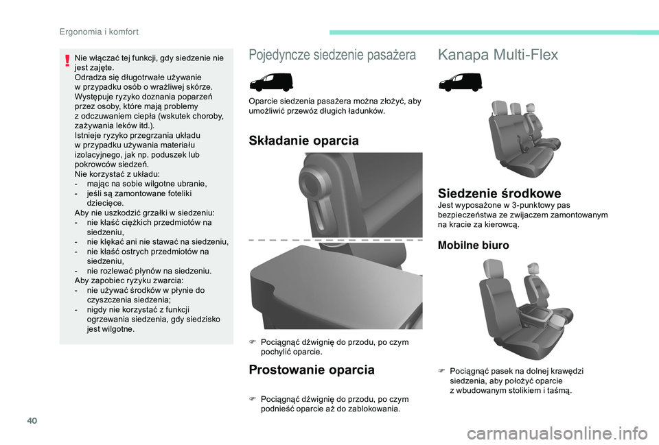 PEUGEOT PARTNER TEPEE 2020 Instrukcja obsługi (in Polish) 40
Pojedyncze siedzenie pasażeraKanapa Multi-Flex
Składanie oparcia
Prostowanie oparcia
F Pociągnąć dźwignię do przodu, po czym podnieść oparcie aż do zablokowania.
Oparcie siedzenia pasaże PEUGEOT PARTNER TEPEE 2020 Instrukcja obsługi (in Polish) 40
Pojedyncze siedzenie pasażeraKanapa Multi-Flex
Składanie oparcia
Prostowanie oparcia
F Pociągnąć dźwignię do przodu, po czym podnieść oparcie aż do zablokowania.
Oparcie siedzenia pasaże