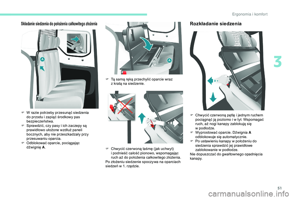 PEUGEOT PARTNER TEPEE 2020 Instrukcja obsługi (in Polish) 51
Składanie siedzenia do położenia całkowitego złożenia
F W razie potrzeby przesunąć siedzenia do przodu i zapiąć środkowy pas
bezpieczeństwa.
F
S
prawdzić, czy pasy i ich zaczep PEUGEOT PARTNER TEPEE 2020 Instrukcja obsługi (in Polish) 51
Składanie siedzenia do położenia całkowitego złożenia
F W razie potrzeby przesunąć siedzenia do przodu i zapiąć środkowy pas
bezpieczeństwa.
F
S
prawdzić, czy pasy i ich zaczep