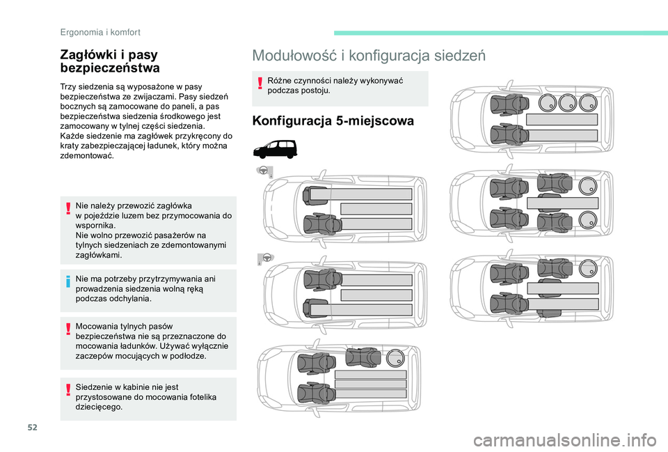 PEUGEOT PARTNER TEPEE 2020 Instrukcja obsługi (in Polish) 52
Modułowość i konfiguracja siedzeń
Różne czynności należy wykonywać
podczas postoju.
Konfiguracja 5-miejscowa
Zagłówki i
p
asy
bezpieczeństwa
Trzy siedzenia są wyposażone w pasy
PEUGEOT PARTNER TEPEE 2020 Instrukcja obsługi (in Polish) 52
Modułowość i konfiguracja siedzeń
Różne czynności należy wykonywać
podczas postoju.
Konfiguracja 5-miejscowa
Zagłówki i
p
asy
bezpieczeństwa
Trzy siedzenia są wyposażone w pasy